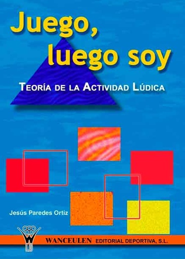 [9788495883469] JUEGO, LUEGO SOY: TEORÍA DE LA ACTIVIDAD LÚDICA