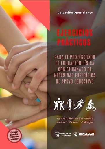 [9788499934112] EJERCICIOS PRÁCTICOS PARA EL PROFESORADO DE EDUCACIÓN FÍSICA CON ALUMNADO DE NECESIDAD ESPECÍFICA DE APOYO EDUCATIVO