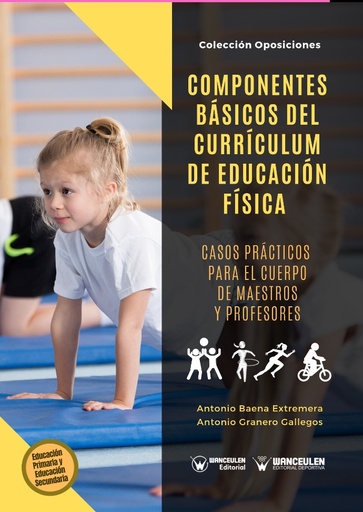 [9788499934082] COMPONENTES BÁSICOS DEL CURRÍCULUM DE EDUCACIÓN FÍSICA. CASOS PRÁCTICOS PARA EL CUERPO DE MAESTROS Y PROFESORES