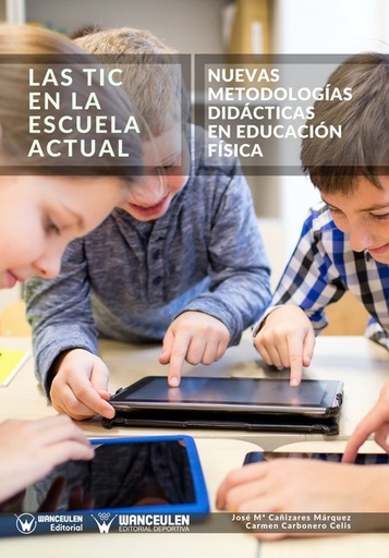 [9788499939193] LAS TIC EN LA ESCUELA ACTUAL: NUEVAS METODOLOGÍAS DIDÁCTICAS A EDUCACIÓN FÍSICA