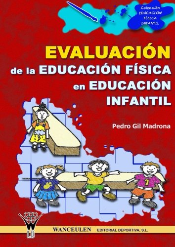 [9788495883728] EVALUACIÓN DE LA EDUCACIÓN FÍSICA EN LA EDUCACIÓN INFANTIL