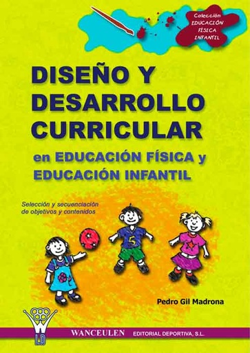 [9788495883445] DISEÑO Y DESARROLLO CURRICULAR EN LA EDUCACIÓN FÍSICA INFANTIL