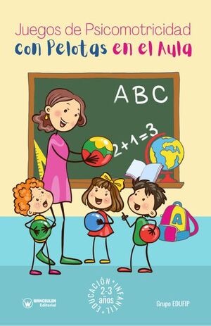[9788418682216] JUEGOS DE PSICOMOTRICIDAD CON PELOTAS EN EL AULA. 2-3 AÑOS