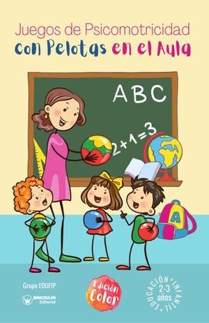 [9788418682223] JUEGOS DE PSICOMOTRICIDAD CON PELOTAS EN EL AULA. 2-3 AÑOS (COLOR)