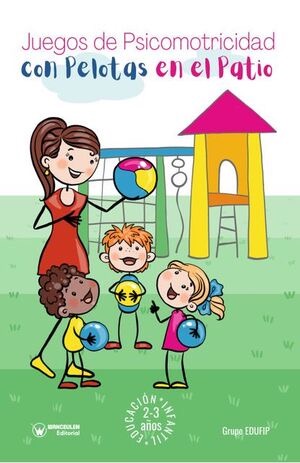 [9788418682735] JUEGOS DE PSICOMOTRICIDAD CON PELOTAS EN EL PATIO. 2-3 AÑOS