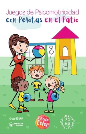 [9788418682742] JUEGOS DE PSICOMOTRICIDAD CON PELOTAS EN EL PATIO. 2-3 AÑOS (COLOR)