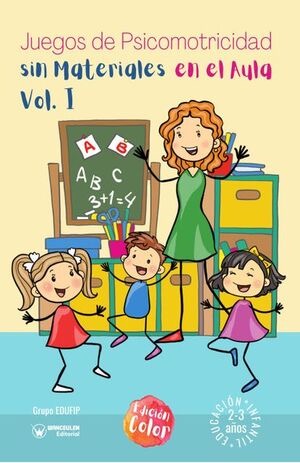 [9788418682834] JUEGOS DE PSICOMOTRICIDAD SIN MATERIALES EN EL AULA. 2-3 AÑOS. VOL.I. (COLOR)