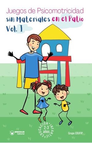 [9788418682766] JUEGOS DE PSICOMOTRICIDAD SIN MATERIALES EN EL PATIO. 2-3 AÑOS. VOL.I.