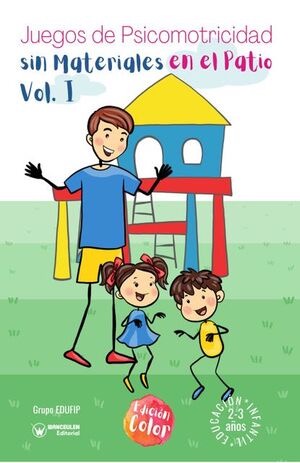 [9788418682773] JUEGOS DE PSICOMOTRICIDAD SIN MATERIALES EN EL PATIO. 2-3 AÑOS. VOL.I. (COLOR)