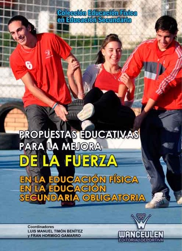 [9788498239065] PROPUESTAS EDUCATIVAS PARA LA MEJORA DE LA FUERZA EN LA EDUCACIÓN FÍSICA EN LA E.S.O.