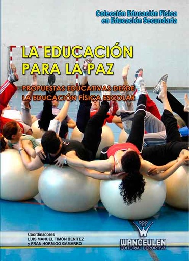 [9788498239119] LA EDUCACIÓN PARA LA PAZ. PROPUESTAS EDUCATIVAS DESDE LA EDUCACIÓN FISICA ESCOLAR