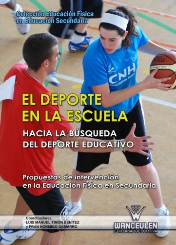 [9788498239096] EL DEPORTE EN LA ESCUELA: PROPUESTAS DE INTERVENCIÓN EN LA EDUCACIÓN FÍSICA EN SECUNDARIA