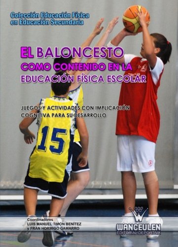 [9788498239225] EL BALONCESTO COMO CONTENIDO EN LA EDUCACIÓN FÍSICA ESCOLAR