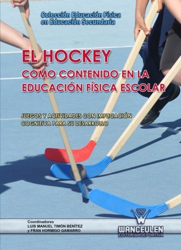 [9788498239249] EL HOCKEY COMO CONTENIDO EN LA EDUCACIÓN FÍSICA ESCOLAR