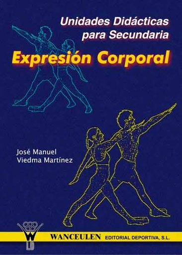 [9788495883124] EXPRESIÓN CORPORAL: UNIDADES DIDÁCTICAS PARA EDUCACIÓN SECUNDARIA