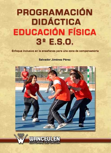 [9788498239010] PROGRAMACIÓN DIDÁCTICA EN EDUCACIÓN FÍSICA EN 3º DE E.S.O.: ENFOQUE INCLUSIVO DE ENSEÑANZA