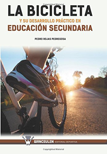 [9788499934181] LA BICICLETA Y SU DESARROLLO PRÁCTICO EN EDUCACIÓN SECUNDARIA