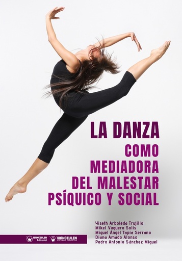 [9788499939360] LA DANZA COMO MEDIADORA DEL MALESTAR PSÍQUICO Y SOCIAL
