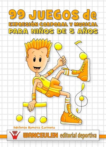 [9788498235975] 99 JUEGOS DE EXPRESIÓN CORPORAL Y MUSICAL PARA NIÑOS DE 5 AÑOS