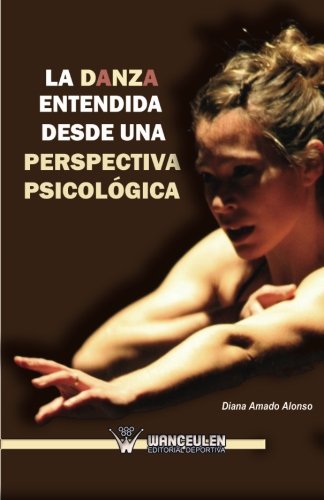 [9788498237689] LA DANZA ENTENDIDA DESDE UNA PERSPECTIVA PSICOLÓGICA