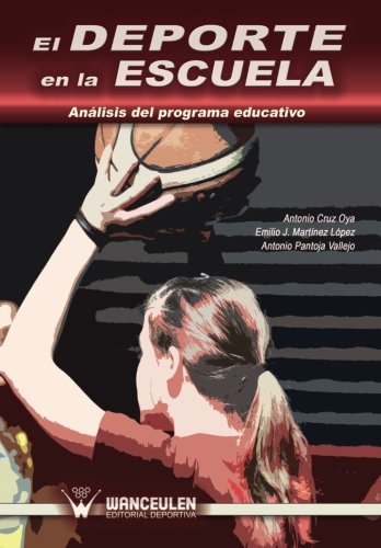 [9788499932460] DEPORTE EN LA ESCUELA: ANÁLISIS DEL PROGRAMA EDUCATIVO