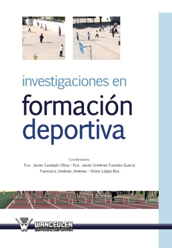 [9788499932965] INVESTIGACIONES EN FORMACIÓN DEPORTIVA