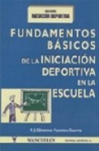 [9788487520679] FUNDAMENTOS BÁSICOS DE LA INICIACIÓN DEPORTIVA EN LA ESCUELA