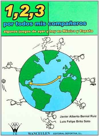 [9788498230956] 1,2,3, POR TODOS MIS COMPAÑEROS. JUEGOS DE AYER Y HOY EN MÉXICO