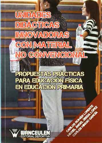 [9788498236507] UNIDADES DIDACTICAS INNOVADORAS CON MATERIAL NO CONVENCIONAL
