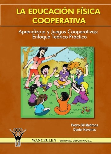 [9788498231267] EDUCACIÓN FÍSICA COOPERATIVA: APRENDIZAJE Y JUEGOS COOPERATIVOS (ENFOQUE TEÓRICO-PRÁCTICO)
