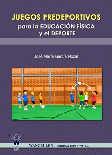 [9788498232165] JUEGOS PREDEPORTIVOS PARA LA EDUCACIÓN FÍSICA Y EL DEPORTE