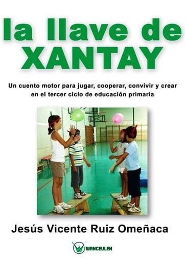 [9788499931333] LA LLAVE DE XANTAY: UN CUENTO MOTOR PARA JUGAR, COOPERAR, CONVIVIR Y CREAR