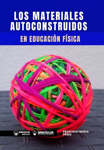 [9788499939568] LOS MATERIALES AUTOCONSTRUIDOS EN EDUCACIÓN FÍSICA