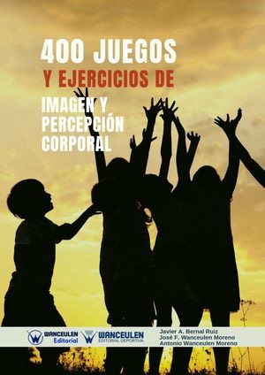 [9788499939780] 400 JUEGOS Y EJERCICIOS DE IMAGEN Y PERCEPCIÓN CORPORAL