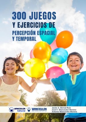 [9788499939766] 300 JUEGOS Y EJERCICIOS DE PERCEPCIÓN ESPACIAL Y TEMPORAL