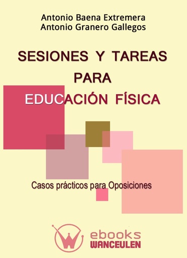 [9788499933313] SESIONES Y TAREAS PARA EDUCACIÓN FÍSICA: CASOS PRÁCTICOS PARA OPOSICIONES