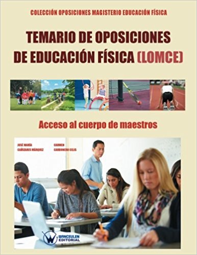 [9788499934648] TEMARIO DE OPOSICIONES DE EDUCACIÓN FÍSICA (LOMCE): ACCESO AL CUERPO DE MAESTRO