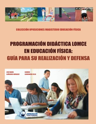 [9788499934716] PROGRAMACIÓN DIDÁCTICA LOMCE EN EDUCACIÓN FÍSICA. GUÍA PARA SU REALIZACIÓN Y DEFENSA.