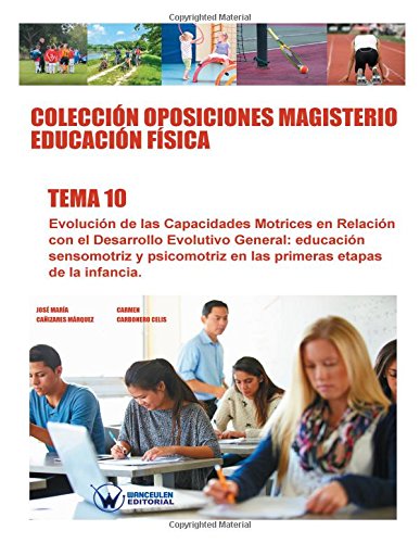 [9788499934815] Colección Oposiciones Magisterio Educación Física Tema 10:  Evolución de las capacidades motrices en relación con el desarrollo evolutivo general.