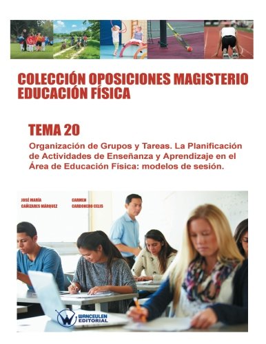 [9788499934914] Colección Oposiciones Magisterio Educación Física Tema 20: Organización de grupos y tareas.