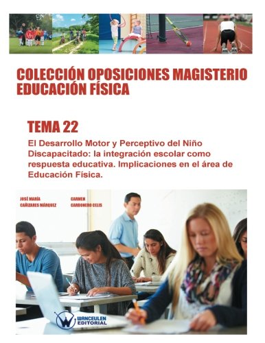 [9788499934938] Colección Oposiciones Magisterio Educación Física Tema 22:  El desarrollo motor y perceptivo del niño discapacitado.