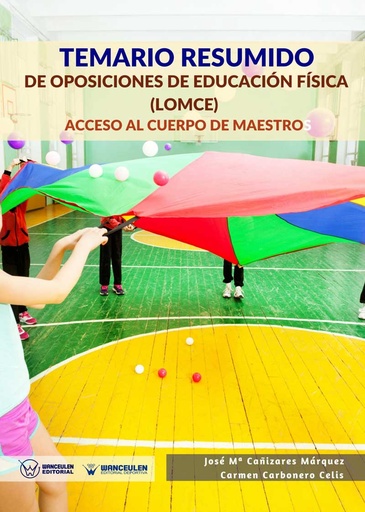 [9788499937694] TEMARIO RESUMIDO DE OPOSICIONES DE EDUCACIÓN FÍSICA (LOMCE): ACCESO AL CUERPO DE MAESTROS