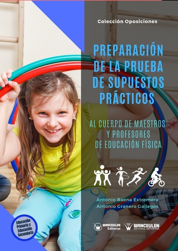 [9788499934105] PREPARACIÓN DE LA PRUEBA DE SUPUESTOS PRÁCTICOS AL CUERPO DE MAESTROS Y PROFESORES DE EDUCACIÓN FÍSICA