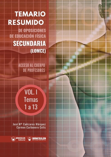 [9788417964825] TEMARIO RESUMIDO DE OPOSICIONES DE EDUCACIÓN FÍSICA SECUNDARÍA (LOMCE). ACCESO AL CUERPO DE PROFESORES DE ENSEÑANZA SECUNDARÍA VOLUMEN I