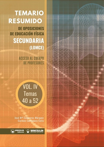[9788418262487] TEMARIO RESUMIDO DE OPOSICIONES DE EDUCACIÓN FÍSICA SECUNDARÍA (LOMCE). ACCESO AL CUERPO DE PROFESORES DE ENSEÑANZA SECUNDARÍA VOLUMEN IV