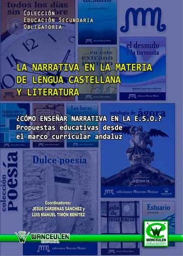 [9788498239416] LA NARRATIVA EN LA MATERIA DE LENGUA CASTELLANA Y LITERATURA: ¿CÓMO ENSEÑAR NARRATIVA EN LA E.S.O.?