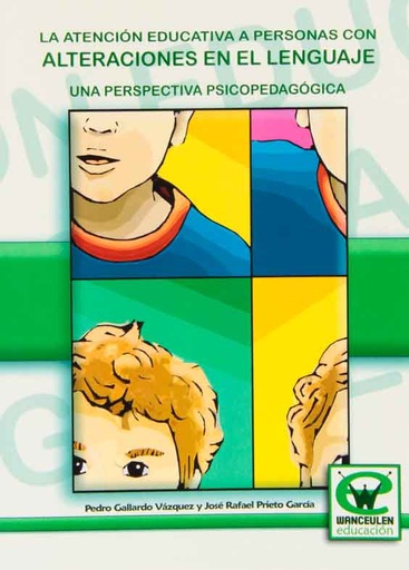 [9788498235647] ATENCIÓN EDUCATIVA A PERSONAS CON  ALTERACIONES DEL LENGUAJE: UNA PERSPECTIVA PSICOPEDAGÓGICA