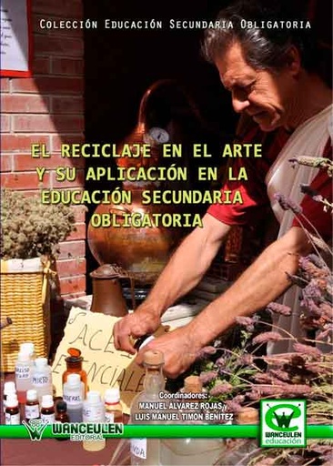 [9788498239393] EL RECICLAJE EN EL ARTE Y SU APLICACIÓN EN LA EDUCACIÓN SECUNDARIA OBLIGATORIA