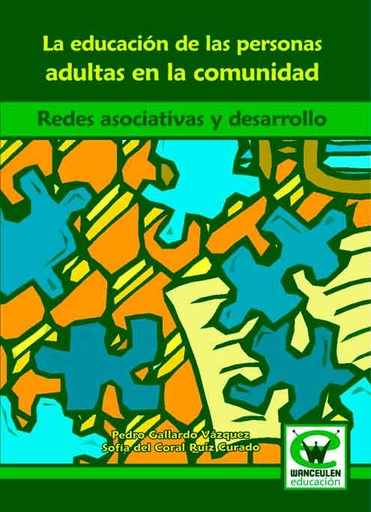 [9788498235616] LA EDUCACIÓN DE LAS PERSONAS ADULTAS EN LA COMUNIDAD. REDES ASOCIATIVAS Y DESARROLLO