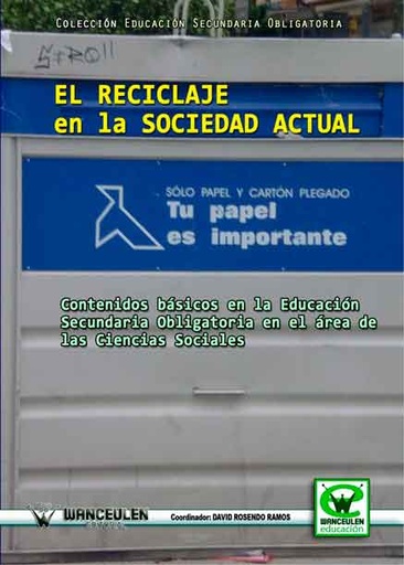 [9788498239263] EL RECICLAJE EN LA SOCIEDAD ACTUAL: CONTENIDOS BÁSICOS EN LA E.S.O. EN EL ÁREA DE LAS CIENCIAS SOCIALES